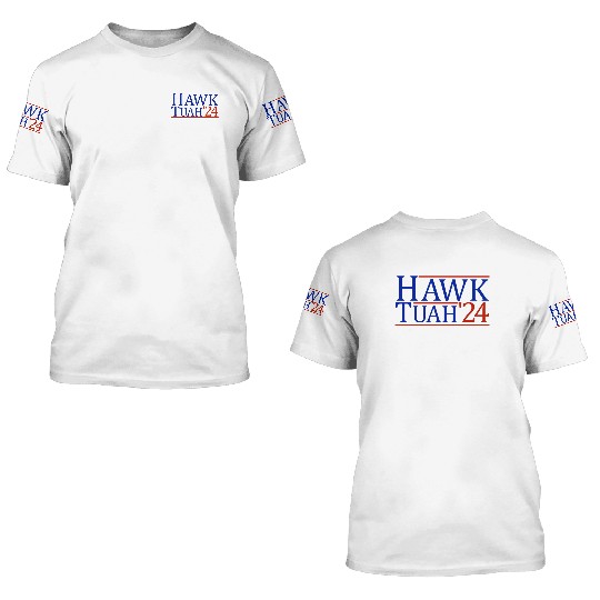 Hawk Tuah '24 Elect Hawk Tuah 2024 3D T Shirts