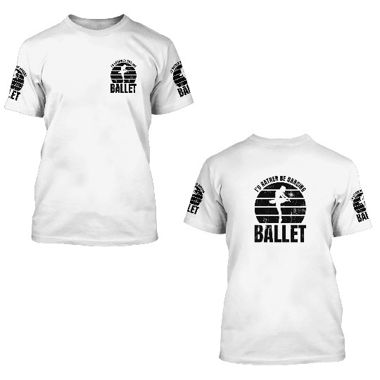 Ballet Dancer Quote 3D T Shirts