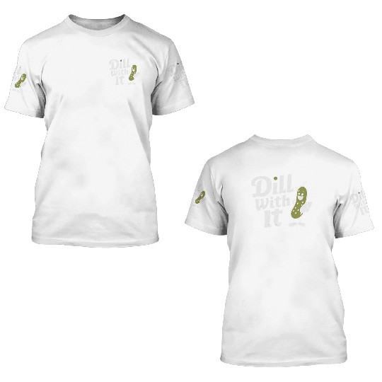 Dill With It Funny Pickle Character 3D T Shirts