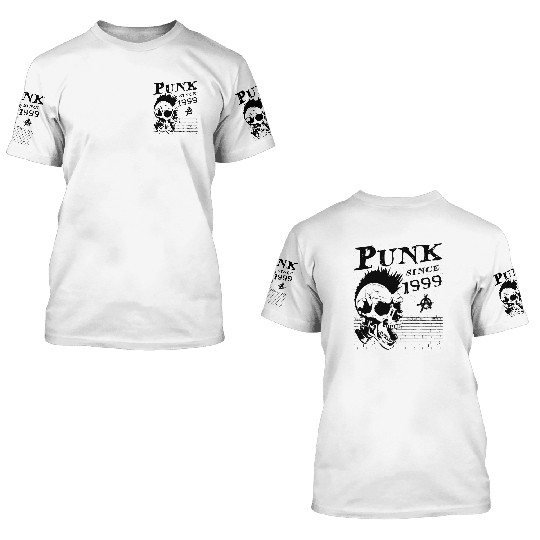 Punks Not Dead, Punk Since 1999, 25 Years Old and 3D T Shirts