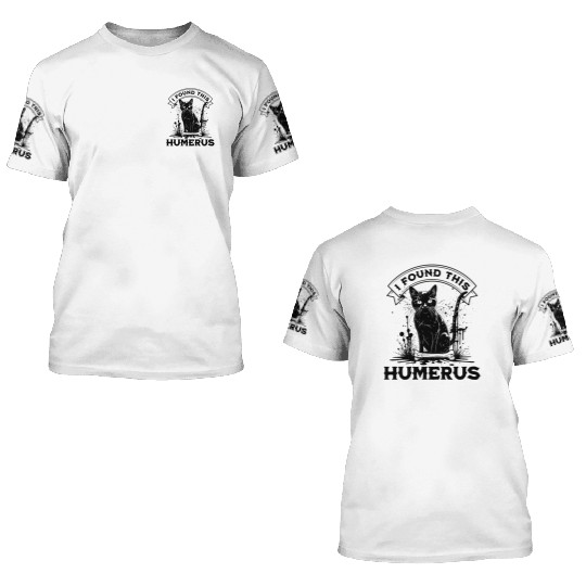 I Found This Humerus Black Cat With Human Bone 3D T Shirts