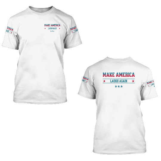 Make America Laugh Again Kamala Harris 2024 Elect 3D T Shirts