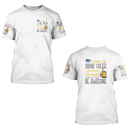 School Counselor Coffee Wake Up 3D T Shirts