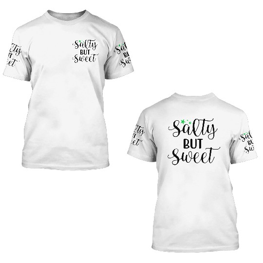 Salty but sweet 3D T Shirts