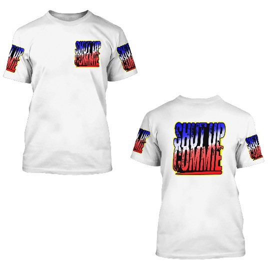 Shut Up Commie LIKE US ON FACEBOOK # 3D T Shirts
