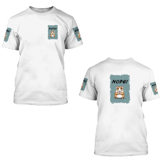Nope! - Hamster 3D T Shirts