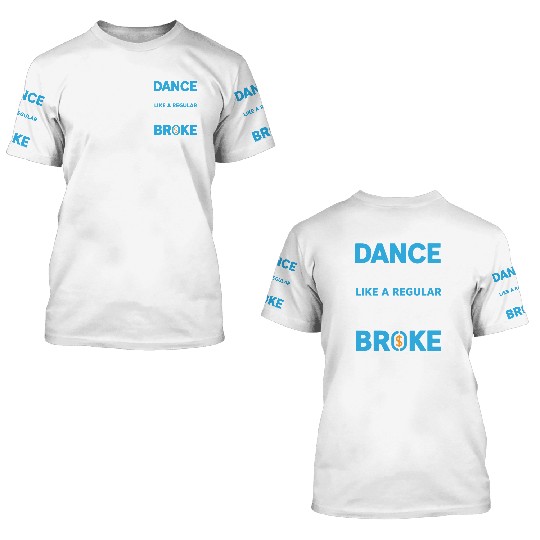 Dance Dad Regular But Broke Father's Day Gift 3D T Shirts