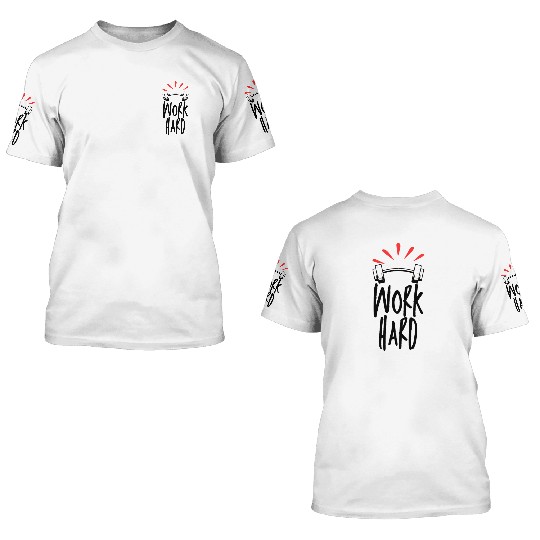 Work hard 3D T Shirts
