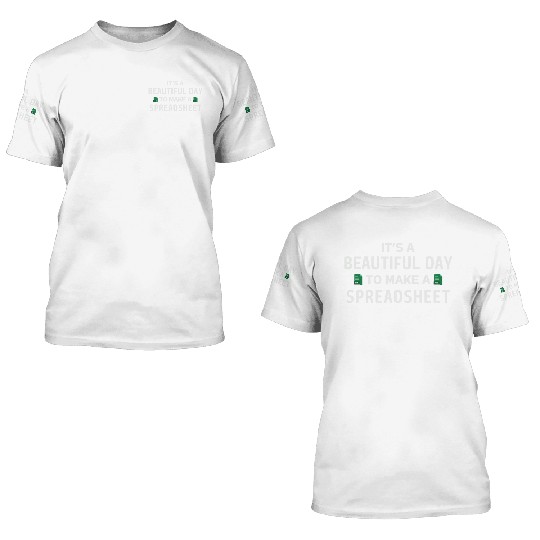 It's a Beautiful day to make a Spreadsheet - Excel 3D T Shirts