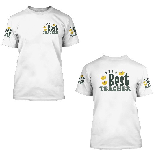 best teacher ever 3D T Shirts
