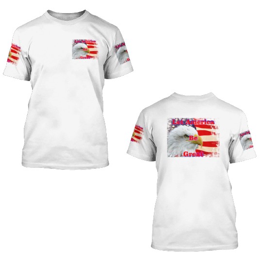 LET AMERICA BE GREAT 3D T Shirts