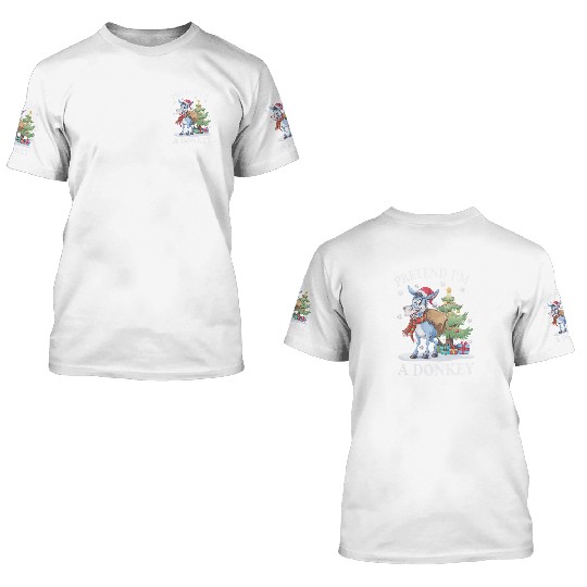 Pretend I'm a Donkey Christmas theme 3D T Shirts