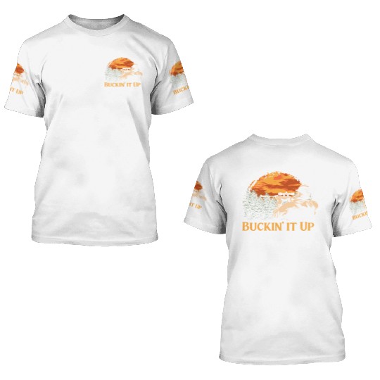 Buckin it Up Deer Hunting Elk Hunter Forest Funny 3D T Shirts