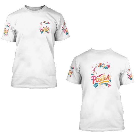 stay positive 3D T Shirts