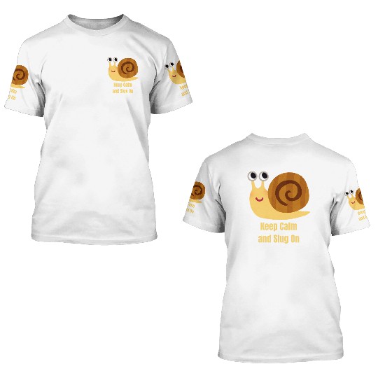 Keep Calm and Slug On 3D T Shirts