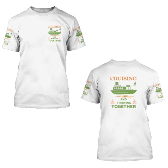 Cruising and Thriving Together 3D T Shirts