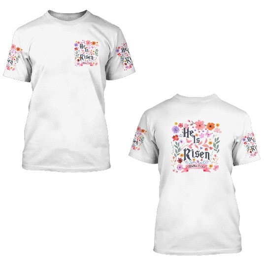 He Is Risen 3D T Shirts