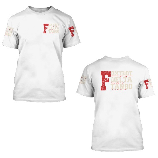 Foxtrot Delta Tango: A Funny Military Code 3D T Shirts