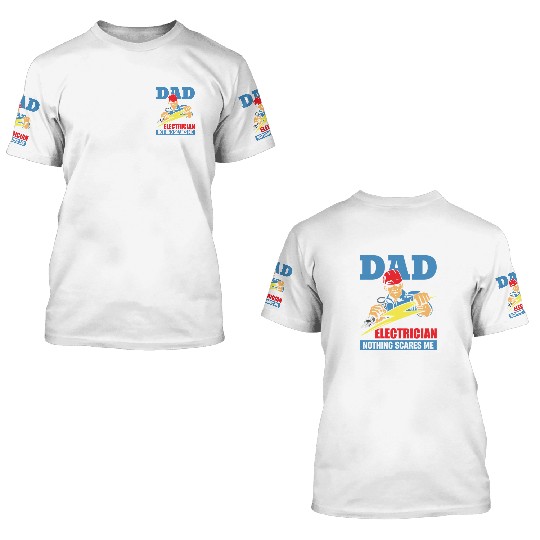 Electrician Dad – Fearless Father 3D T Shirts