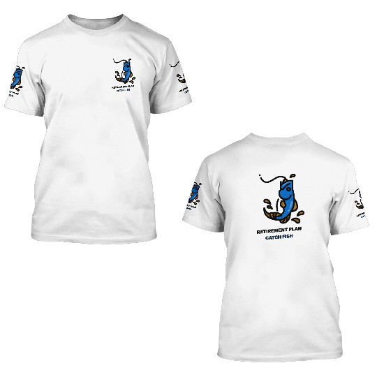 Retirement Plan Catch Fish 3D T Shirts