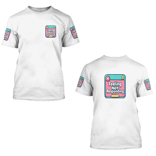 Feeling.. Not Responding (Error 404) 3D T Shirts