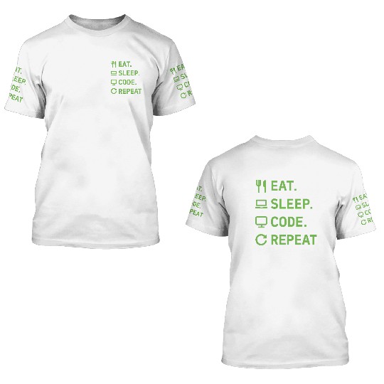 Eat Sleep Code Repeat – Programmer Lifestyle 3D T Shirts