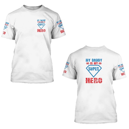 My daddy is my super hero 3D T Shirts