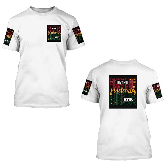 Juneteenth They Not Like Us 3D T Shirts
