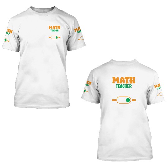 Math Teacher Mode On Enthusiast Design 3D T Shirts