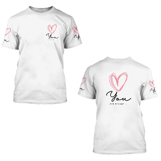 You Are Enough - Self Love Heart Design 3D T Shirts