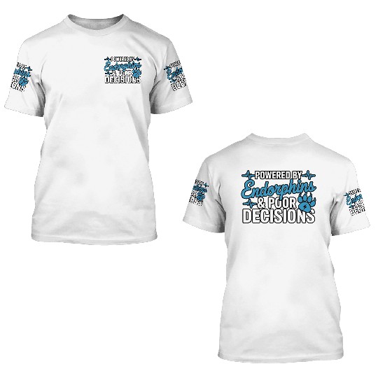 Powered By Endorphins & Poor Decisions 3D T Shirts
