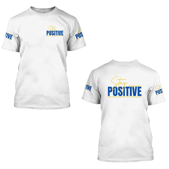 3D T Shirts Stay Positive Typography Design