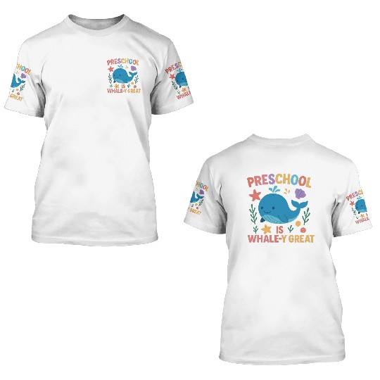 Preschool is Whale-y Great Preschool Teacher-Ocean 3D T Shirts
