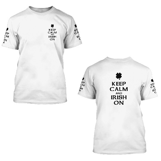 Keep Calm and Irish On 3D T Shirts