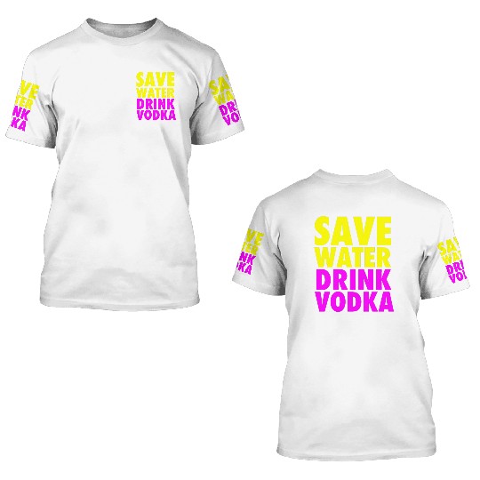 Save Water Drink Vodka Neon Party Design 3D T Shirts