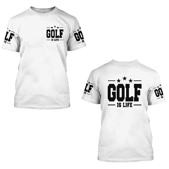golf is life 1 3D T Shirts