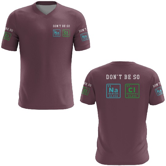 Dont Be So Salty Funny Chemistry Enthusiast Chemis 3D T Shirts