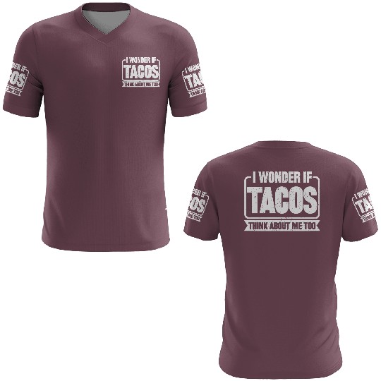 I Wonder If Tacos Think About Me Too 2 3D T Shirts