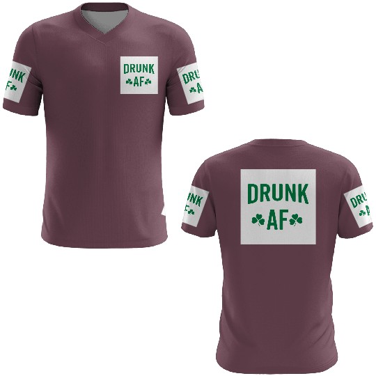 Drunk AF Rude Sarcastic St. Patrick's Day Quote 3D T Shirts