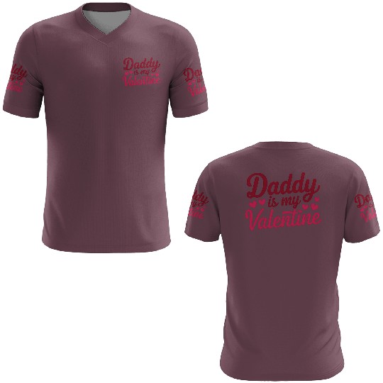 Daddy Is My Valentine Sublimation 3D T Shirts