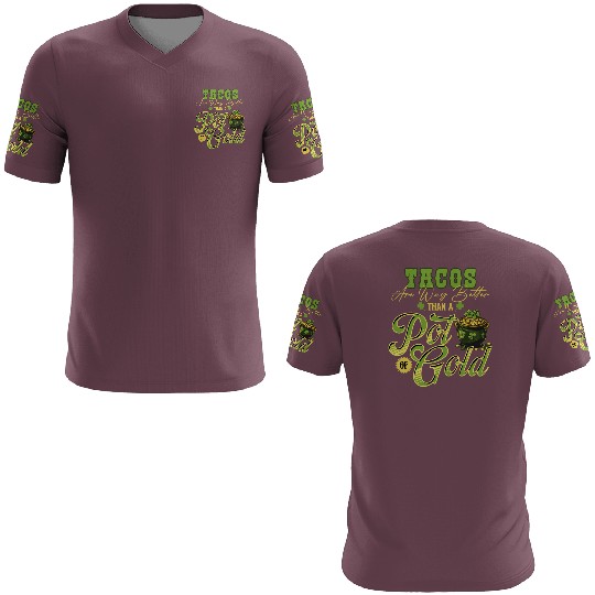 Tacos Are Way Better Than A Pot Of Gold St 3D T Shirts