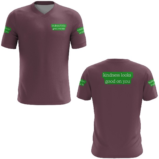 Kindness Looks Good on You – Green Edition 3D T Shirts