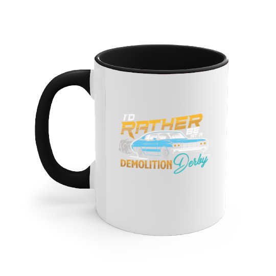 Demo Derby Demolition Derby At A Demolition Derby Accent Mugs