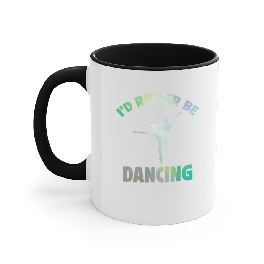 I'd Rather Be Dancing-Teacher ballet-ballerina Accent Mugs