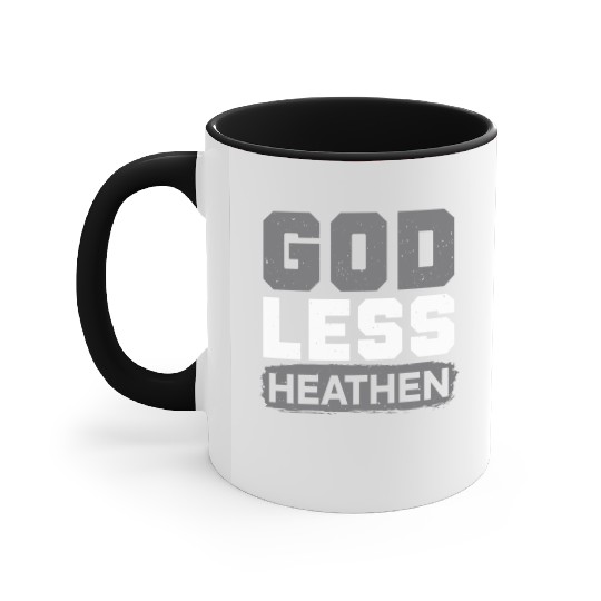 Godless Heathen Anti-Religion Agnostic Atheist Accent Mugs