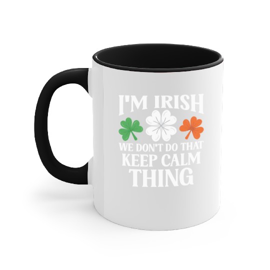 I'm Irish We Don't Do That Keep Calm Thing Gaelic Accent Mugs