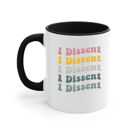 I Dissent Protect Roe V Wade Accent Mugs Notorious Rbg