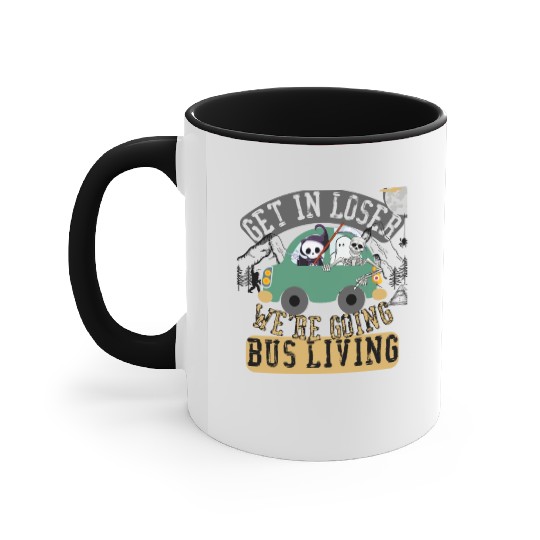 Get in loser we're going bus living Accent Mugs