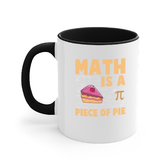 Math is a Piece of Pie - Pi Day & Math Lover Accent Mugs