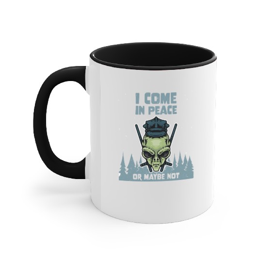 Alien Galaxy Lover I Come In Peace Or Maybe Not Accent Mugs